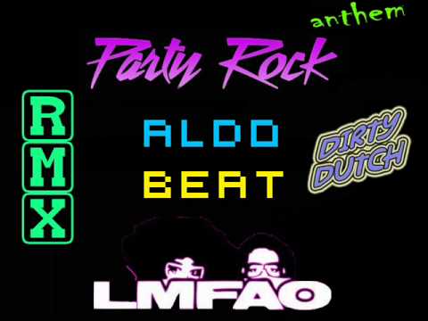 Party Rock Anthem (dirty dutch + Shuffle 3x) LMFAO ft Aldo Beat - RMX