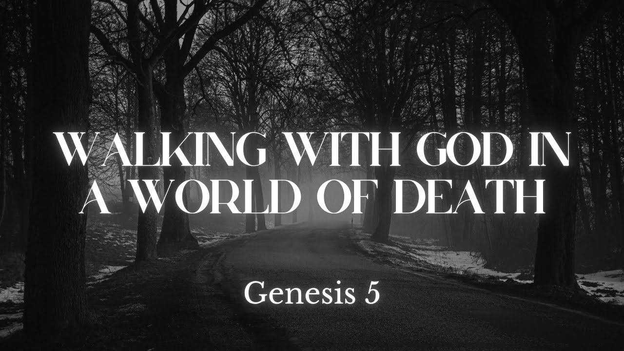 Walking with God in a World of Death - Genesis 5