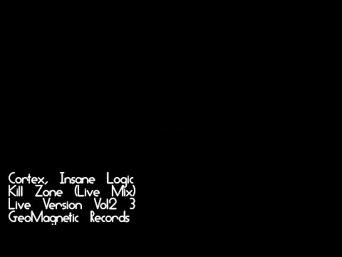 Cortex & Insane Logic, Kill Zone (Live Mix), Live Version Vol2 #03, GeoMagnetic Records