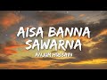 Aisa Banna Sawarna Lyrics Anjum Hussain Aisa Banna Sawarna Mubarak Tumhen
