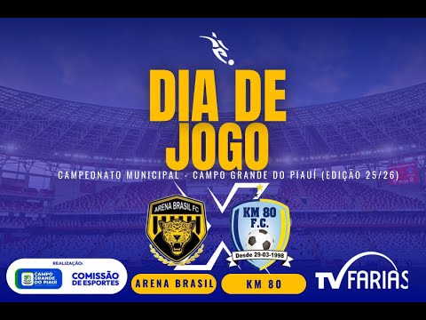 CAMPEONATO MUNICIPAL CAMPO GRANDE DO PIAUÍ - Arena Brasil x Km 80