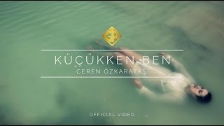 Küçükken Ben [Official Video] - Ceren Özkarataş