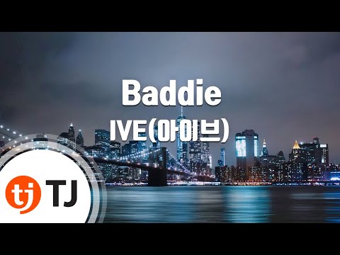 [TJ노래방] Baddie - IVE(아이브) / TJ Karaoke