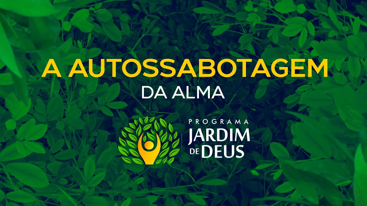 Ep21 - A AUTOSSABOTAGEM DA ALMA