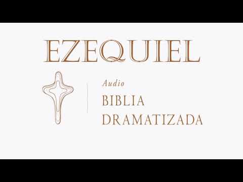 26  EZEQUIEL   AUDIO BIBLIA DRAMATIZADA   NUEVA TRADUCCIÓN VIVIENTE