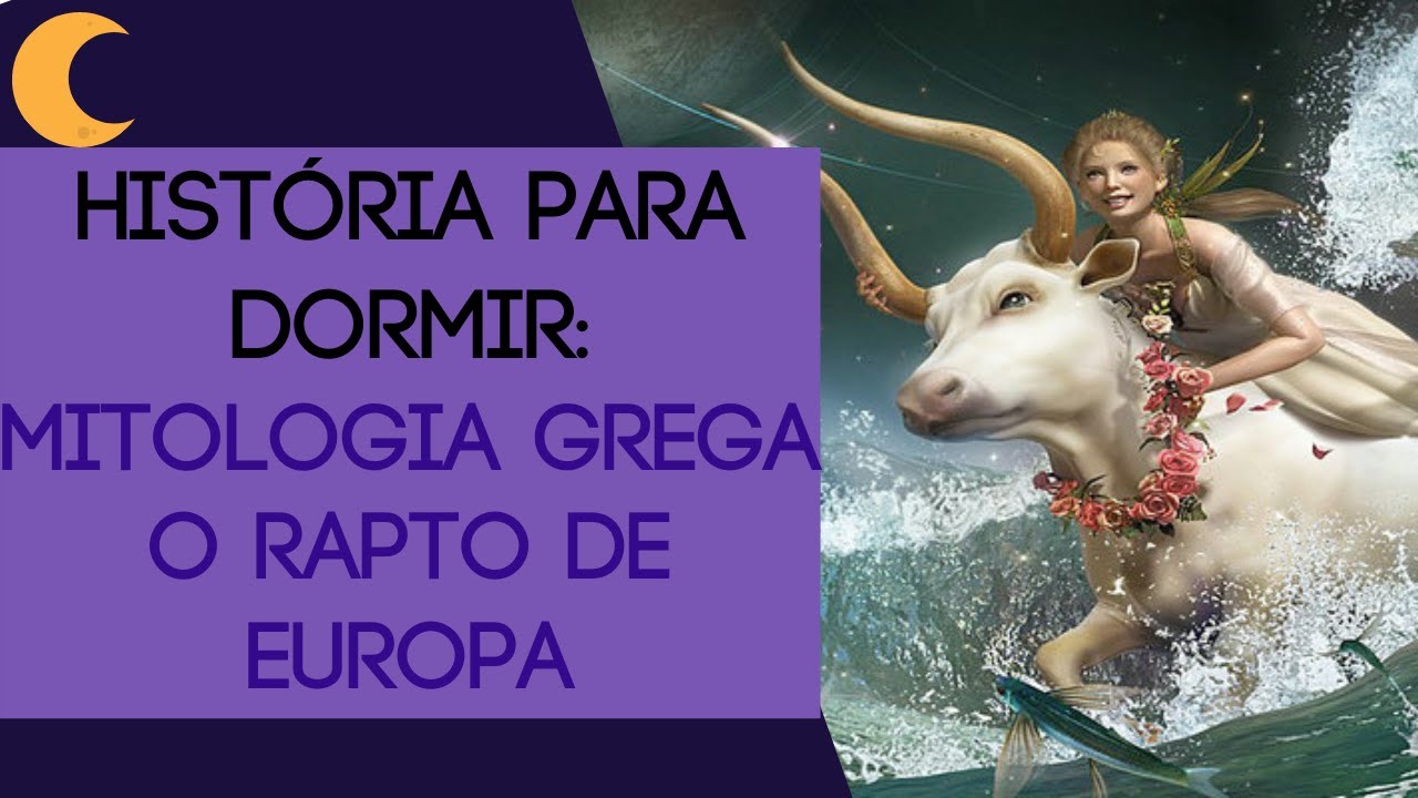 História para Dormir - Mitologia Grega: O Rapto de Europa