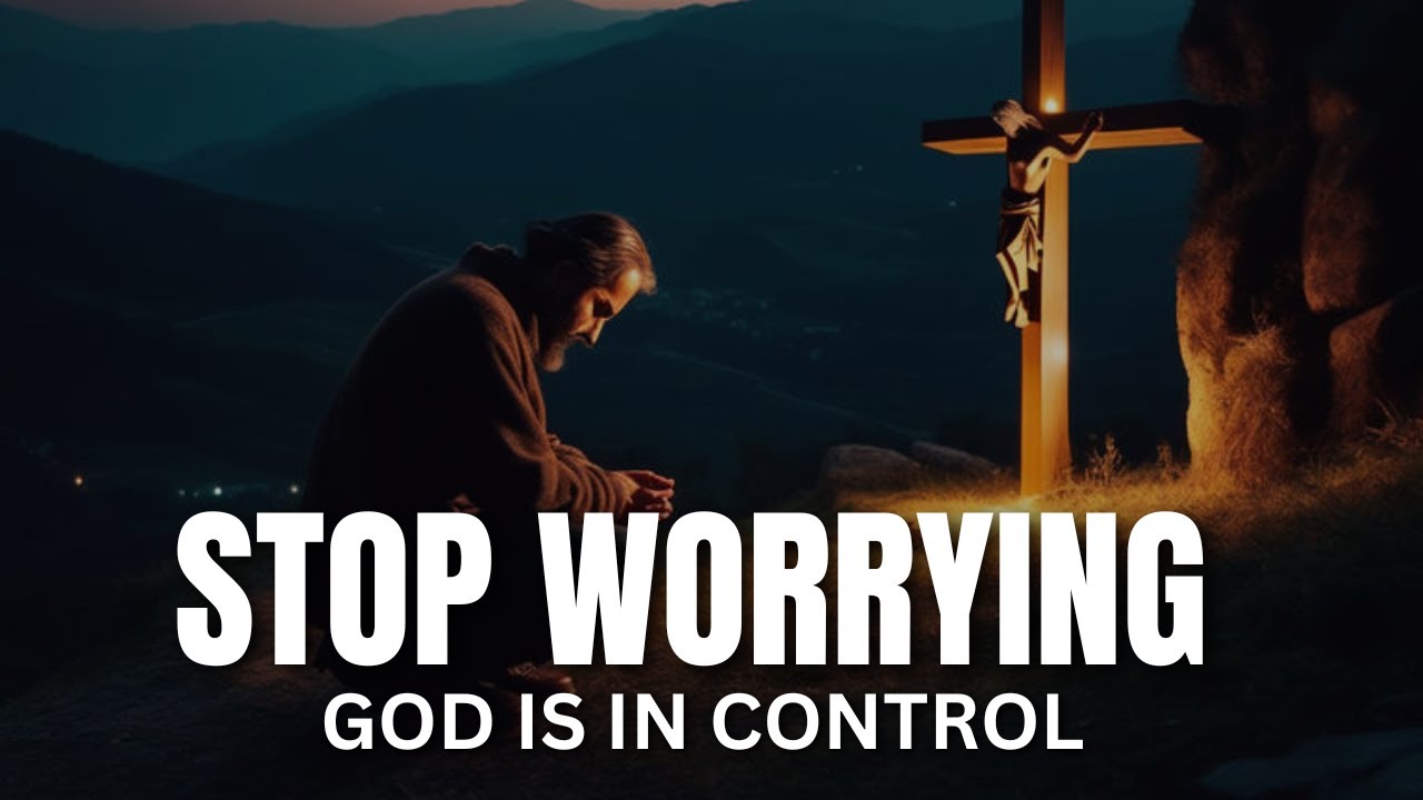 STOP WORRYING: God is in Control - Motivational & Inspirational Video