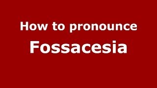 How to pronounce Fossacesia