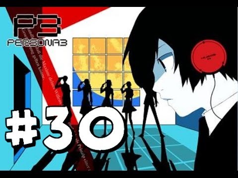 Shin Megami Tensei: Persona 3 FES Walkthrough Part 30