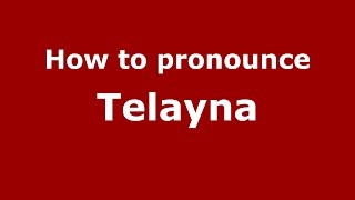 How to pronounce Telayna