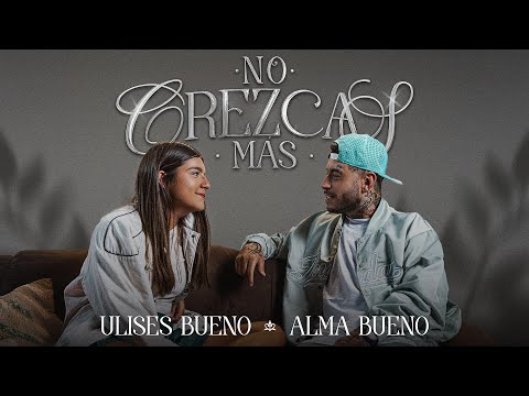 Ulises x Almita // No Crezcas Mas