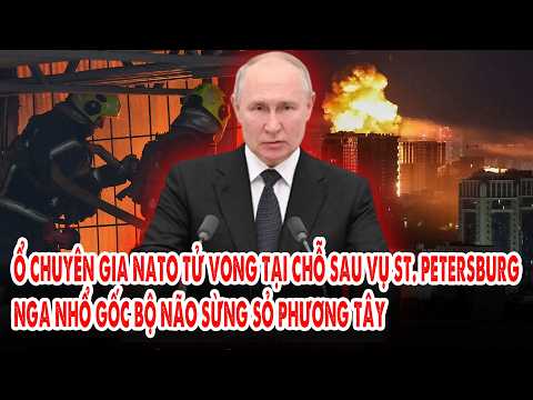 Ổ chuyên gia NATO tử vong tại chỗ sau vụ St. Petersburg: Nga nhổ gốc bộ não sừng sỏ phương Tây