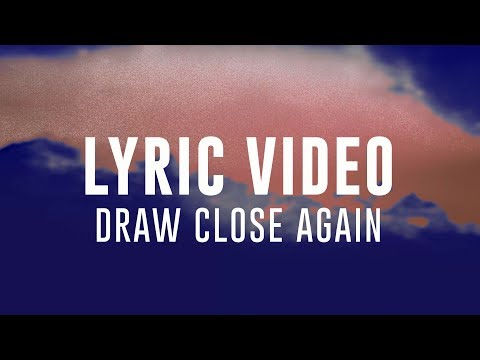 Draw Close Again | Planetshakers Official Lyric Video