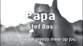 Papa - Stef Bos (video + lyrics) Papa - Stef Bos (video + lyrics)