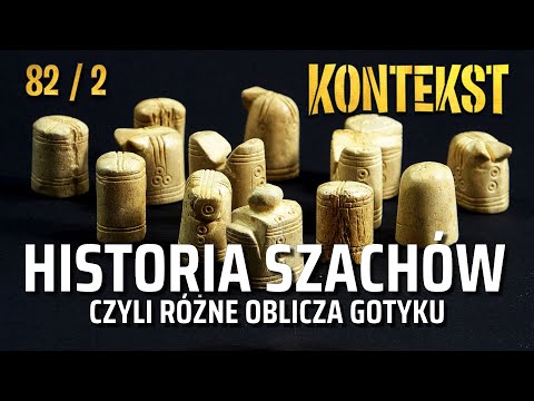 Historia szachów, czyli różne oblicza gotyku - Agnieszka Stempin | KONTEKST 82.2