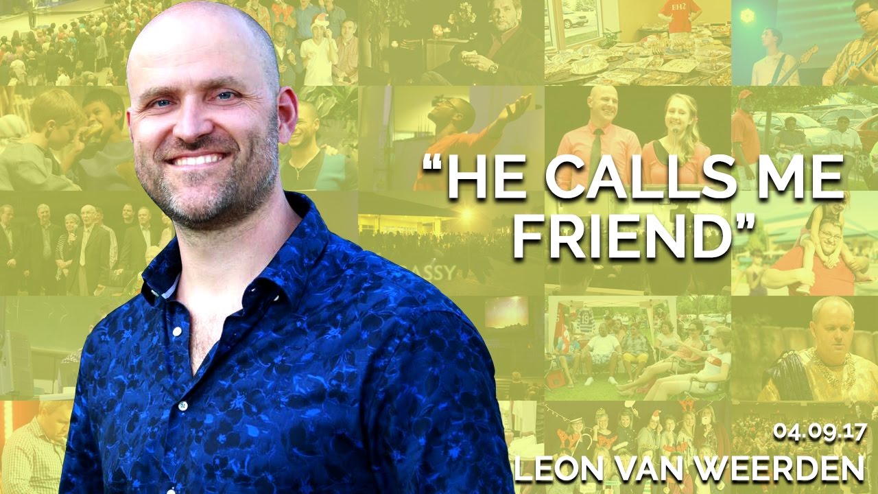 He Calls Me Friend | April 9th 2017 (Léon van Weerden)