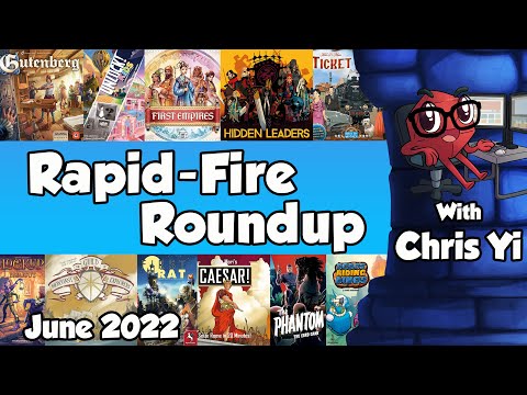 Rapid Fire Roundup June 2022 - with Chris Yi