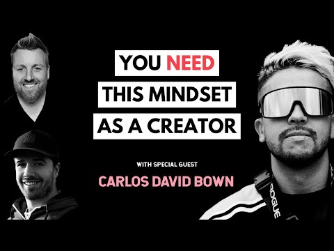 You Need this Mindset as a Creator with Carlos Bowen