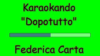 Karaoke Italiano - Dopotutto - Federica Carta ( Testo )
