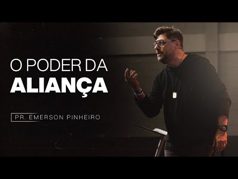 O PODER DA ALIANÇA | PR. EMERSON PINHEIRO