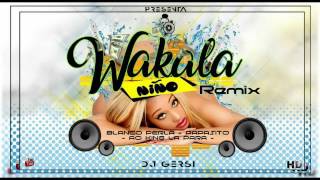 Wakala Niño (Official Remix) - El Blanco Perla X Papasito X AO King (Prod X DJ Gerci)