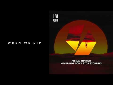 Premiere: Animal Trainer - Never Not Don't Stop Stopping [Hive Audio]