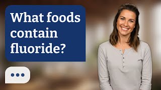 What foods contain fluoride | Fluoride Foods