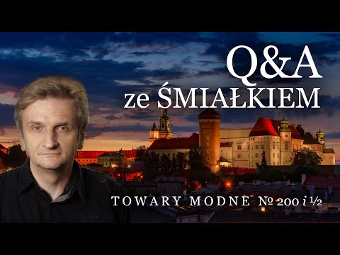 Q&A ze Śmiałkiem [TOWARY MODNE 200 i ½]