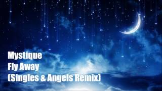 Mystique - Fly Away (Singles & Angels Remix)