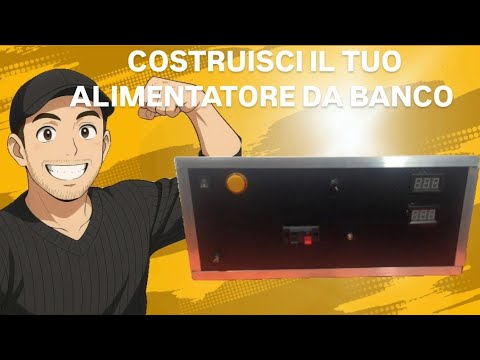 "Da Zero a PRO: Costruisci il Tuo Alimentatore da Banco!" CON MENO DI 15 euro!