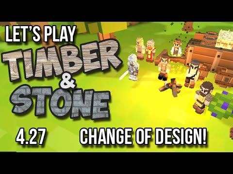 4.27 Timber and Stone Let's Play Tutorial - CHANGE OF DESIGN! (version 1.52) How to Play