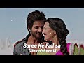 Saree Ke Fall Sa [Slowed And Reverb] #song #slowed #reverb