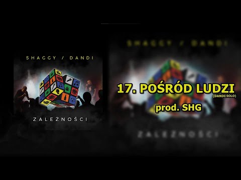17. SHAGGY SHG/DANDI -  POŚRÓD LUDZI (DANDI SOLO) | prod. SHG