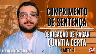 OBRIGAÇÃO DE PAGAR QUANTIA CERTA - Parte 4 | CUMPRIMENTO DE SENTENÇA - AULA 18