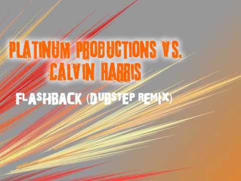 Platinum Productions vs. Calvin Harris - Flashback Dubstep Remix