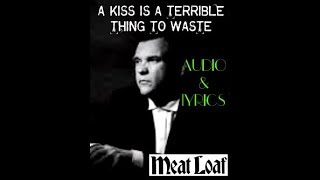 MEATLOAF | A Kiss Is A Terrible Thing To Waste | Audio &amp; Lyrics