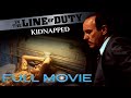 In The Line Of Duty Kidnapped Full Action Thriller Movie