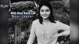Bhij Gayi Kurti Lal  Unplugged  Cover by Noor Chah