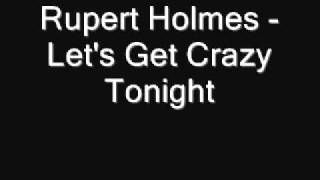Rupert Holmes - Let&#39;s Get Crazy Tonight