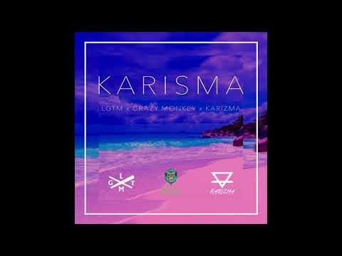 LGTM x CRAZY MONKEY x KARIZMA - Karisma