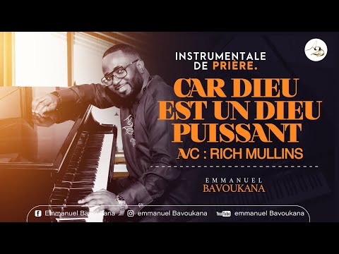 Instrumentale De Prière || CAR DIEU EST UN DIEU PUISSANT (RICH MULLINS) || Emmanuel BAVOUKANA