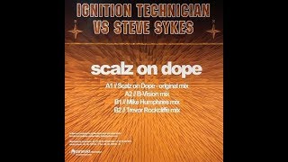 Ignition Technician vs. Steve Sykes - Scalz On Dope ( Trevor Rockcliffe Mix )