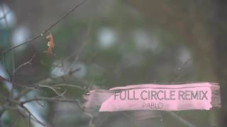 Pablo - Full Circle Remix Feat. Boxed In (Prod. George Fitzgerald)