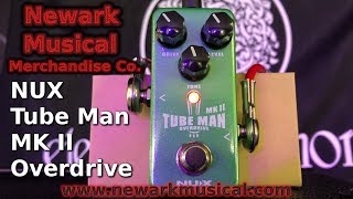 Video thumbnail for NUX Tube Man MK II Overdrive by Newark Musical Merchandise co.
