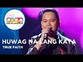 True Faith - Huwag Na Lang Kaya | iWant ASAP Highlights