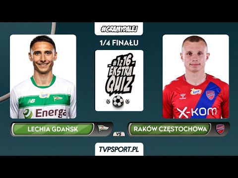 #1z16 Ekstraquiz, 1/4 finału: Lechia Gdańsk – Raków Częstochowa