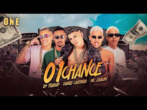 OS TRALHAS, DANILO CHATINHO E MC ZAQUIN - UMA CHANCE ( NK NO BEAT )