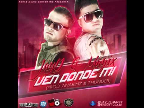 Jay-D & Magix - Ven Donde Mi (Prod By Anakimz & Thunder)
