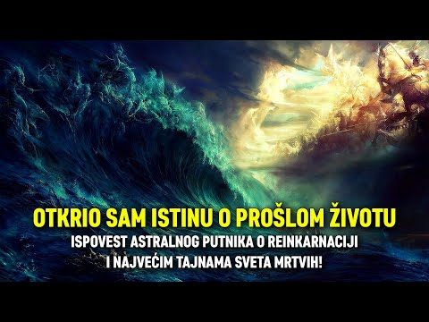 OTKRIO SAM ISTINU O PROŠLOM ŽIVOTU: Ispovest astralnog putnika o reinkarnaciji i tajni sveta mrtvih!