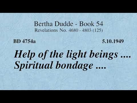 BD 4754a - HELP OF THE BEINGS OF LIGHT .... SPIRITUAL BONDAGE ....